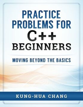 portada Practice Problems for C++ Beginners: Moving Beyond the Basics (en Inglés)