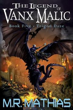 portada Trigon Daze: The Legend of Vanx Malic - Book Five (en Inglés)