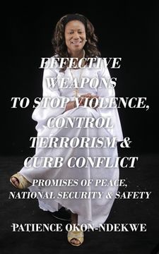 portada Effective Weapons to Stop Violence, Control Terrorism & Curb Conflict: Promises of Peace, National Security & Safety (en Inglés)