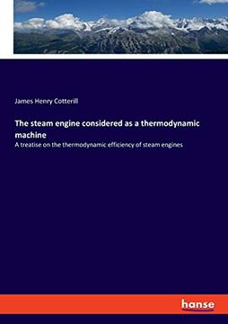 portada The Steam Engine Considered as a Thermodynamic Machine: A Treatise on the Thermodynamic Efficiency of Steam Engines (in English)