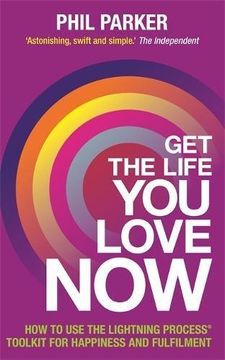 portada Get the Life You Love, Now: How To Use The Lightning Process? Tool Kit For Happiness And Fullfilment (in English)