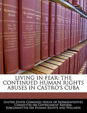 portada living in fear: the continued human rights abuses in castro's cuba (en Inglés)