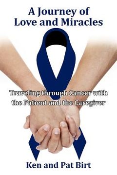 portada a journey of love and miracles: traveling through cancer with the patient and the caregiver