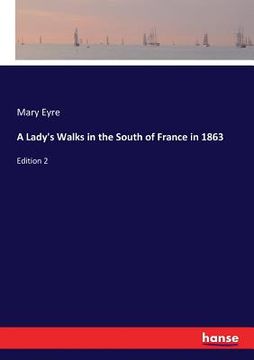 portada A Lady's Walks in the South of France in 1863: Edition 2 (en Inglés)