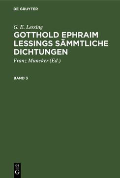portada G. E. Lessing: Gotthold Ephraim Lessings Sämmtliche Dichtungen. Band 3 (en Alemán)