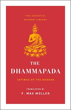 portada The Dhammapada: Sayings of the Buddha (Essential Wisdom Library) (The Essential Wisdom Library) (en Inglés)