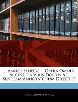 portada L. Annæi Senecæ ... Opera Omnia. Accessit a Viris Doctis Ad Senecam Annotatorum Dilectus (en Italiano)