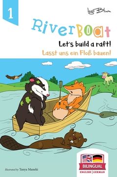 portada Riverboat: Let's Build a Raft - Lasst uns ein Floß bauen: Bilingual Children's Picture Book English German (en Inglés)