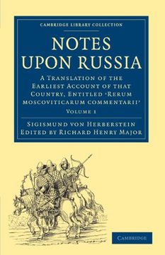 portada Notes Upon Russia: A Translation of the Earliest Account of That Country, Entitled 'rerum Moscoviticarum Commentarii' Volume 1 (Cambridge Library Collection - Hakluyt First Series) (en Inglés)