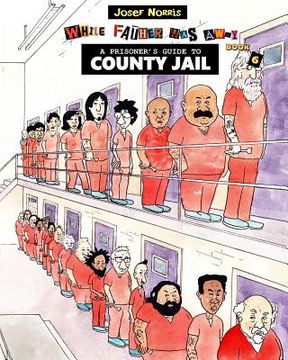 portada A Prisoner's Guide to County Jail: While Father Was Away (en Inglés)