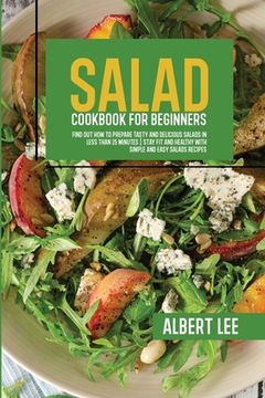 portada Salad Cookbook For Beginners: Salad Cookbook For Beginners (en Inglés)
