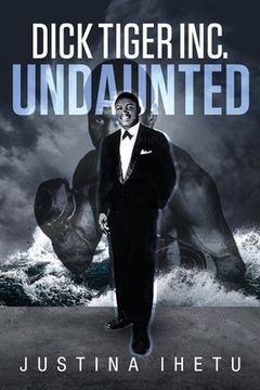 portada Dick Tiger Inc.: Undaunted (en Inglés)