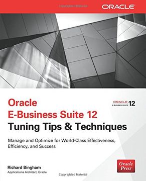 portada Oracle E-Business Suite 12 Tuning Tips & Techniques: Manage & Optimize for World-Class Effectiveness, Efficiency, and Success (Public Administration and Public Policy) (en Inglés)