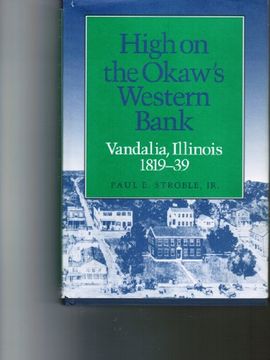 portada High on the Okaw's Western Bank: Vandalia, Illinois, 1819-39 (in English)