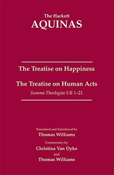 portada The Treatise on Happiness • The Treatise on Human Acts (The Hackett Aquinas)