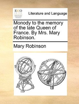 portada monody to the memory of the late queen of france. by mrs. mary robinson.
