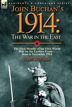 portada John Buchan's 1914: the War in the East-the First Months of the First World War on the Eastern Front-June to December 1914 (en Inglés)