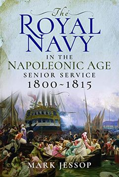 portada The Royal Navy in the Napoleonic Age: Senior Service, 1800-1815 (en Inglés)
