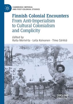 portada Finnish Colonial Encounters: From Anti-Imperialism to Cultural Colonialism and Complicity 