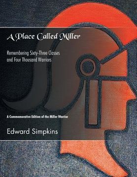portada A Place Called Miller: Remembering Sixty-Three Classes and Four Thousand Warriors (en Inglés)