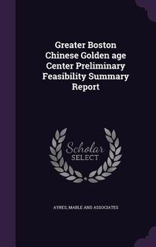 portada Greater Boston Chinese Golden age Center Preliminary Feasibility Summary Report (en Inglés)