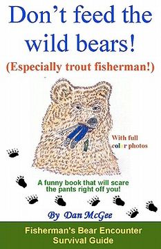 portada don't feed the wild bears! (especially trout fisherman!) (en Inglés)