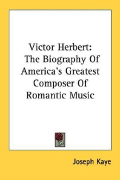portada victor herbert: the biography of america's greatest composer of romantic music (en Inglés)