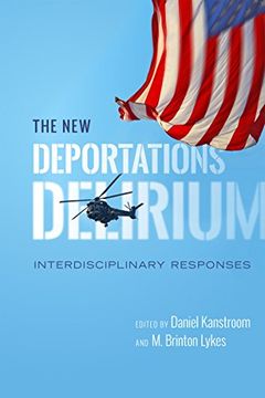 portada The New Deportations Delirium: Interdisciplinary Responses (Citizenship and Migration in the Americas)