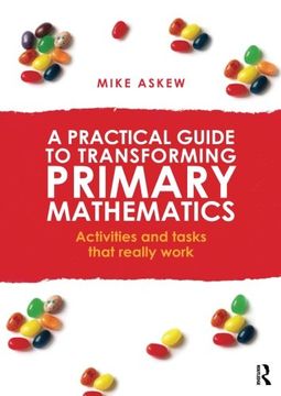 portada A Practical Guide to Transforming Primary Mathematics: Activities and tasks that really work