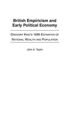 portada British Empiricism and Early Political Economy: Gregory King's 1696 Estimates of National Wealth and Population (en Inglés)