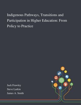 portada Indigenous Pathways, Transitions and Participation in Higher Education: From Policy to Practice (in English)