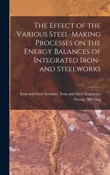 portada The Effect of the Various Steel-making Processes on the Energy Balances of Integrated Iron- and Steelworks (en Inglés)