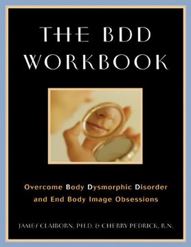 portada The bdd Workbook: Overcome Body Dysmorphic Disorder and end Body Image Obsessions (in English)
