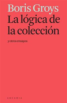 portada La Lógica de la Colección y Otros Ensayos (in Spanish)