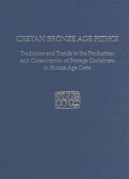 portada Cretan Bronze Age Pithoi: Traditions and Trends in the Production and Consumption of Storage Containers in Bronze Age Crete (en Inglés)