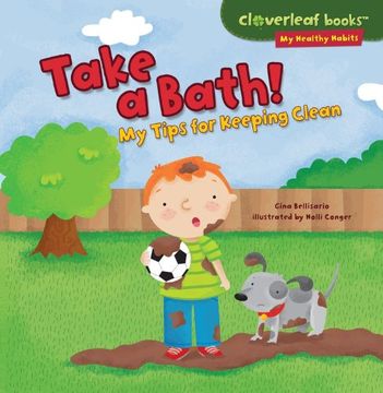 portada Take a Bath!: My Tips for Keeping Clean (Cloverleaf Books: My Healthy Habits)