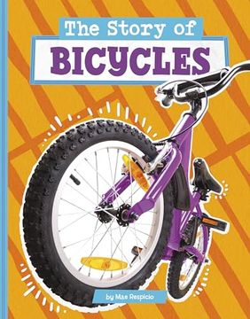 portada The Story of Bicycles (Stories of Everyday Things) (en Inglés)