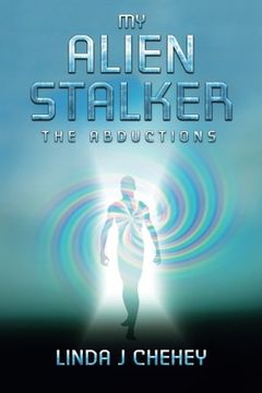 portada My Alien Stalker: The Abductions (en Inglés)