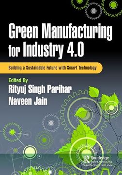 portada Green Manufacturing for Industry 4. 0: Building a Sustainable Future With Smart Technology (en Inglés)
