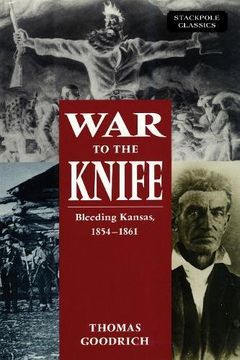 portada War to the Knife: Bleeding Kansas, 1854-1861 (Stackpole Classics)
