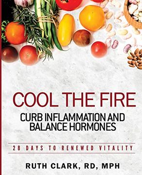 portada Cool the Fire: Curb Inflammation and Balance Hormones: 28 Days to Renewed Vitality (en Inglés)