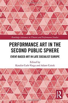 portada Performance Art in the Second Public Sphere: Event-Based Art in Late Socialist Europe (en Inglés)
