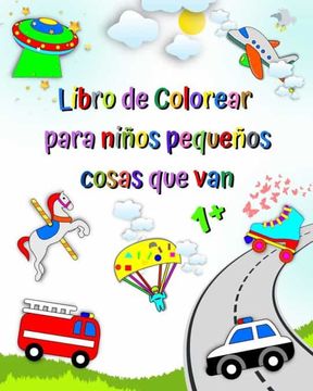 portada Libro de Colorear para niños pequeños cosas que van: El primer coloreado de niños, autos, camión de bomberos, ambulancia, edad 1+