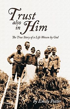 portada Trust also in Him: The True Story of a Life Woven by God (en Inglés)