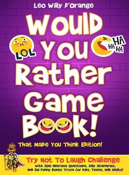 portada Would You Rather Game Book! That Made You Think Edition!: Try Not To Laugh Challenge with 200 Hilarious Questions, Silly Scenarios, and 50 Funny Bonus (en Inglés)