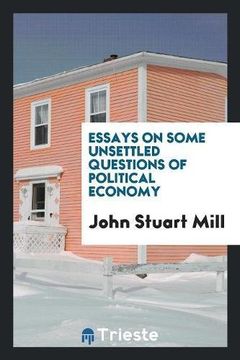 portada Essays on Some Unsettled Questions of Political Economy 