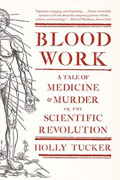 portada Blood Work: A Tale of Medicine and Murder in the Scientific Revolution (in English)