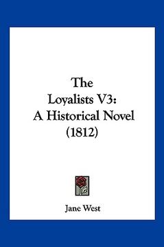 portada the loyalists v3: a historical novel (1812) (en Inglés)