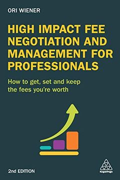 portada High Impact fee Negotiation and Management for Professionals: How to Get, Set, and Keep the Fees You're Worth 