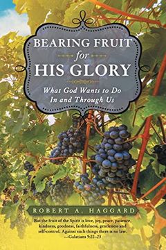 portada Bearing Fruit for his Glory: What god Wants to do in and Through us (en Inglés)
